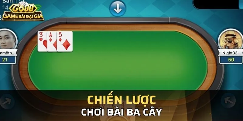 Chiến thuật đánh bài 3 cây hiệu quả dành cho bạn